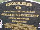 Franz Friederick GIERKE,
husband father,
died 20 July 1974 aged 72 years;
Lydia Theresa GIERKE,
wife mother grandmother great-grandmother
great-great-grandmother,
died 5 Oct 2004 aged 92 years;
Helidon General cemetery, Gatton Shire