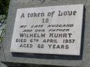 Wilhelm KUHRT, husband father, died 6 April 1957 aged 62 years; Helidon General cemetery, Gatton Shire 