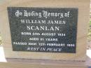 William James SCANLAN,
born 24 Aug 1934
died 12 Feb 1995 aged 61 years;
Helidon General cemetery, Gatton Shire