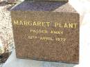 William PLANT,
husband father,
died 24 Jan 1935 aged 69 years;
Elizabeth PLANT,
mother,
died 22 Dec 1953 aged 86 years;
Margaret PLANT,
died 12 April 1977;
Anne PLANT,
sister,
died 1 Nov 1960;
Helidon General cemetery, Gatton Shire