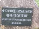 
Roy Howarth WRIGHT,
16-4-1905 - 21-5-1977;
Helidon General cemetery, Gatton Shire
