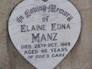 
Elaine Edna MANZ,
died 28 Oct 1985 aged 46 years;
Helidon General cemetery, Gatton Shire
