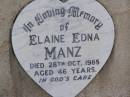 Elaine Edna MANZ,
died 28 Oct 1985 aged 46 years;
Helidon General cemetery, Gatton Shire