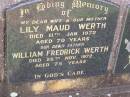 
Lily Maud WERTH,
wife mother,
died 11 Jan 1972 aged 70 years;
William Fredrick WERTH,
father,
died 26 Nov 1972 aged 75 years;
Helidon General cemetery, Gatton Shire
