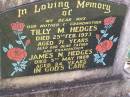 Tilly M. HEDGES,
wife mother grandmother,
died 25 Feb 1973 aged 71 years;
James N. HEDGES,
father grandfather,
died 5 May 1989 aged 84 years;
Helidon General cemetery, Gatton Shire