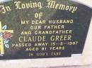 Claude GREER,
husband father grandfather,
died 15-5-1987 aged 81 years;
Helidon General cemetery, Gatton Shire