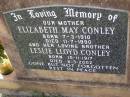 
Elizabeth May CONLEY,
mother,
born 7-3-1910 died 11-7-1990;
Leslie Lloyd CONLEY,
brother,
born 10-11-1917 died 6-3-2002;
Helidon General cemetery, Gatton Shire
