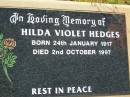 
Hilda Violet HEDGES,
born 24 Jan 1917 died 2 Oct 1997;
Helidon General cemetery, Gatton Shire
