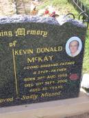 Kevin Donald MCKAY, husband father step-father, born 31 Aug 1955 died 21 Sept 2000 aged 45 years; Helidon General cemetery, Gatton Shire 