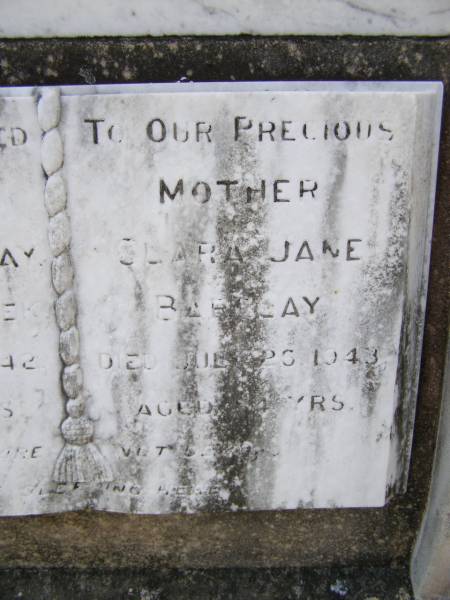 James BARCLAY,  | father,  | Flagstone Creek,  | died 13? Oct 1942 aged 88? years;  | Clara Jane BARCLAY,  | mother  | died 26? July 1943 aged 84? years;  | Helidon General cemetery, Gatton Shire  | 
