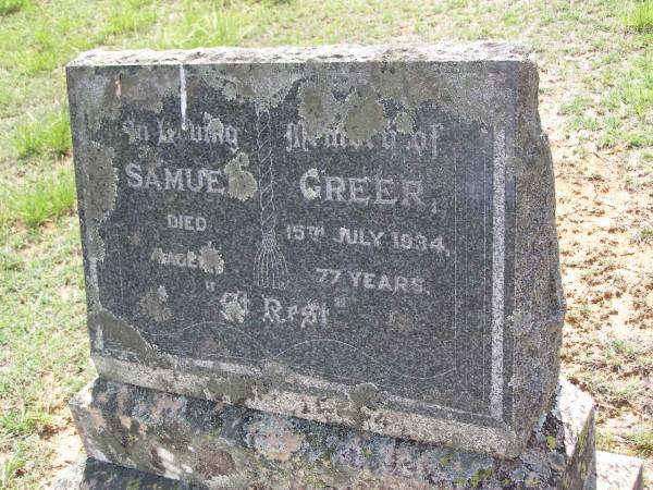 Samuel GREER,  | uncle,  | died 15 July 1934 aged 77 years;  | Helidon General cemetery, Gatton Shire  | 