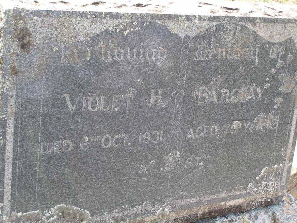 Violet H. BARCLAY,  | died 6 Oct 1931 aged 70 years;  | Thomas BARCLAY,  | died 28 March 1934;  | Helidon General cemetery, Gatton Shire  |   | 