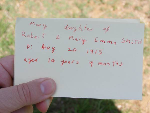 Mary,  | daughter of Robert & Mary Emma SMITH,  | died 20 Aug 1915 aged 14 years 9 months;  | Helidon General cemetery, Gatton Shire  | 