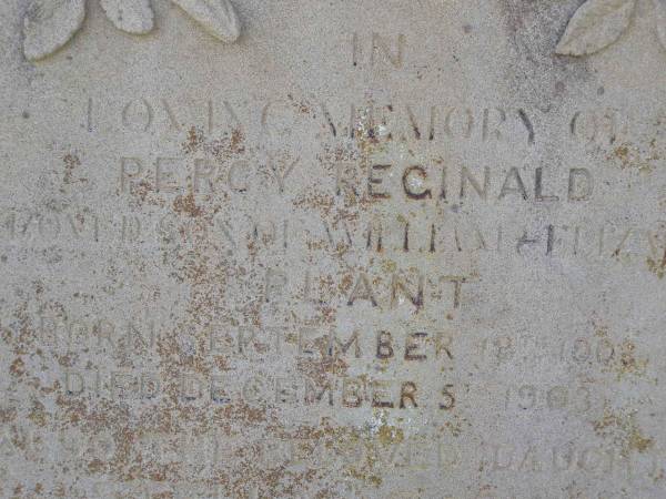 Percy Reginald,  | son of William & Elizabeth PLANT,  | born 18 Sep 1903 died 5 Dec 1903;  | Stella Sophia,  | daughter,  | born 24 Sept 1906 died 10 March 1907;  | Helidon General cemetery, Gatton Shire  | 