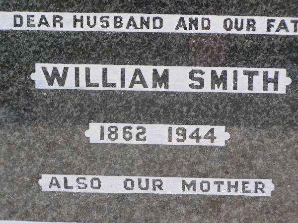 William SMITH,  | husband father,  | 1862 - 1944;  | Elizabeth Ann SMITH,  | mother,  | 1869 - 1957;  | Helidon General cemetery, Gatton Shire  | 