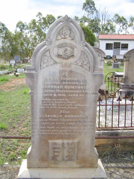 James HUMPHRIES,  | husband of Susannah HUMPHRIES,  | native of Tipton Staffordshire England,  | died 11 March 1920 aged 63 years;  | Susannah HUMPHRIES,  | native of West Bromwich England,  | died 19 Sept 1928 aged 73 years;  | Helidon General cemetery, Gatton Shire  | 