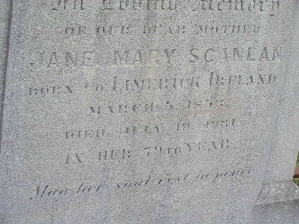Joseph SCANLAN,  | husband of Jane Mary SCANLAN,  | born Co Longford Ireland 10 April 1851,  | died 17 May 1922 in 71st year;  | Jane Mary SCANLAN,  | born Co Limerick Ireland 5 March 1853,  | died 19 July 1931 in 79th year;  | Helidon General cemetery, Gatton Shire  | 