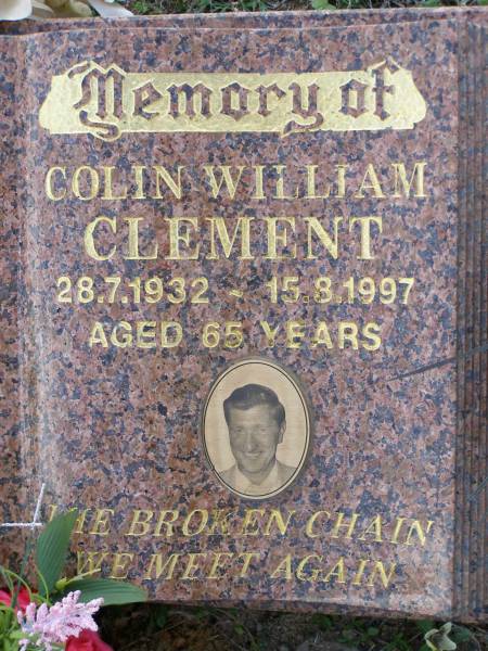 Colin William CLEMENT,  | 28-7-1932 - 15-8-1997 aged 65 years;  | Helidon General cemetery, Gatton Shire  | 