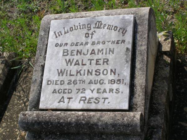Benjamin Walter WILKINSON,  | brother,  | died 26 Aug 1951 aged 72 years;  | Helidon General cemetery, Gatton Shire  | 