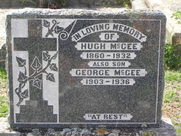 Hugh MCGEE,  | 1860 - 1932;  | George MCGEE,  | son,  | 1903 - 1936;  | Helidon General cemetery, Gatton Shire  | 