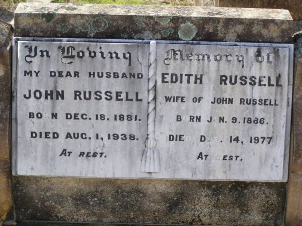 John RUSSELL,  | husband,  | born 18 Dec 1881  | died 1 Aug 1938;  | Edith RUSSELL,  | wife of John RUSSELL,  | born 9 Jan 1886  | died 14 Dec 1977;  | Helidon General cemetery, Gatton Shire  | 