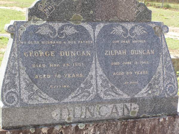 George DUNCAN,  | husband father,  | died 25 Nov 1937 aged 70 years;  | Zilpah DUNCAN,  | mother,  | died 17 June 1962 aged 89 years;  | Helidon General cemetery, Gatton Shire  | 