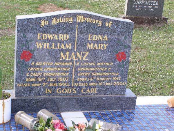 Edward William MANZ,  | husband father grandfather great-grandfather,  | born 19 July 1907  | died 2 June 1993;  | Edna Mary MANZ,  | mother grandmother great-grandmother,  | born 14 August 1917  | died 16 July 2000;  | Helidon General cemetery, Gatton Shire  | 