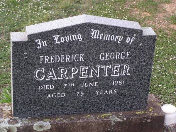 Frederick George CARPENTER,  | died 7 June 1981 aged 75 years;  | Helidon General cemetery, Gatton Shire  | 