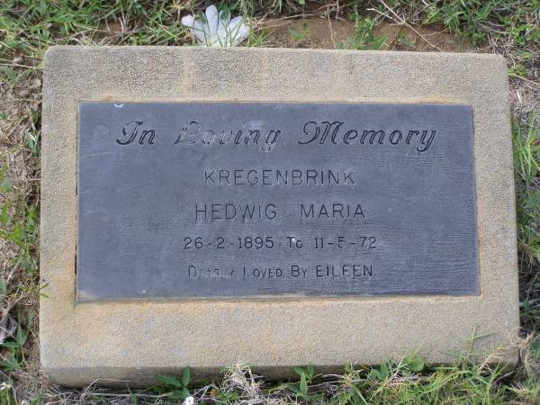 Hedwig Maria KREGENBRINK,  | 26-2-1895 - 11-5-72,  | loved by Eileen;  | Helidon General cemetery, Gatton Shire  | 