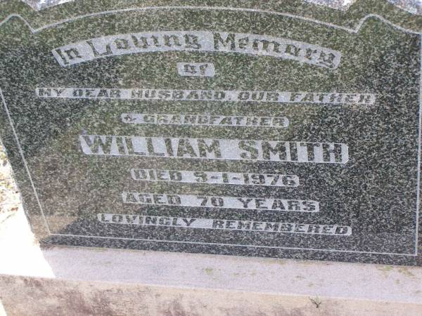 William SMITH,  | husband father grandfather,  | died 9-1-1976 aged 70 years;  | Helidon General cemetery, Gatton Shire  |   | 