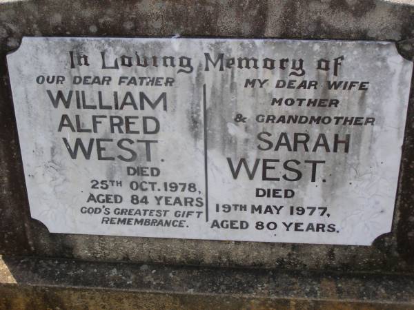 William Alfred WEST,  | father,  | died 25 Oct 1978 aged 84 years;  | Sarah WEST,  | wife mother grandmother,  | died 19 May 1977 aged 80 years;  | Helidon General cemetery, Gatton Shire  | 