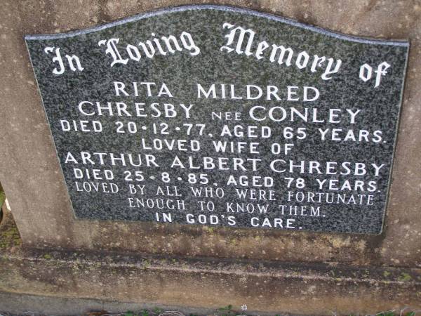 Rita Mildred CHRESBY, nee CONLEY,  | died 20-12-77 aged 65 years,  | wife of Arthur Albert CHRESBY;  | Arthur Albert CHRESBY,  | died 25-8-85 aged 78 years;  | Helidon General cemetery, Gatton Shire  | 