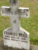 
Frances MOLE,
died 10 Dec 1931;
Howard cemetery, City of Hervey Bay
