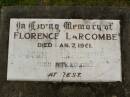 
Florence LARCOMBE,
died 7 Jan 1961;
John LARCOMBE,
died 26 Nov 1965;
Howard cemetery, City of Hervey Bay
