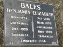 
Benjamin BALES,
born 1857 Linconshire,
died 1929 Torbanlea;
Elizabeth BALES (nee LENG),
born 1865 Linconshire,
died 1935 Torganlea;
emigrated 1884;
Howard cemetery, City of Hervey Bay
