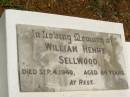 
William Henry SELLWOOD,
died 4 Sept 1940 aged 84 years;
Howard cemetery, City of Hervey Bay
