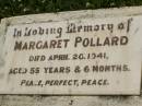 
Margaret POLLARD,
died 26 April 1941 aged 55 years 6 months;
Howard cemetery, City of Hervey Bay
