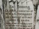 
Clara,
daughter of N.C. & C. RICHARDS,
died 13 Aug 1927 aged 19 years;
Clara,
wife of N.C. RICHARDS,
died 17 Aug 1942 [ashes];
Howard cemetery, City of Hervey Bay
