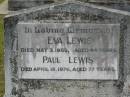 
Eva LEWIS,
died 3 May 1950 aged 44 years;
Paul LEWIS,
died 18 April 1876 aged 77 years;
Howard cemetery, City of Hervey Bay
