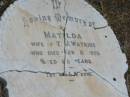 
Matilda,
wife of T.J. WATKINS,
died 8 Feb 1906 aged 65 years;
Ethel May WATKINS,
died 14 Aug 1885 aged 2 years 8 months;
Howard cemetery, City of Hervey Bay

