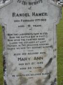 
Randel HAMER,
died 17 Feb 1903 aged 41 years;
Mary Ann,
wife,
died 21 Oct 1945 aged 80 years;
Howard cemetery, City of Hervey Bay
