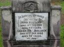 
John BULLOCK,
died 4 Feb 1919 aged 44 years;
Sarah Ann BULLOCK,
died 13 Jan 1938 aged 57 years;
Howard cemetery, City of Hervey Bay
