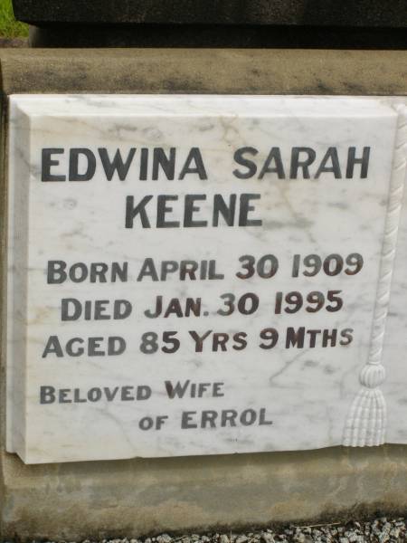 Edwina Sarah KEENE,  | born 30 April 1909,  | died 30 Jan 1995 aged 85 years 9 months,  | wife of Errol;  | Errol KEENE,  | born 29 March 1911,  | died 29 Dec 1996 aged 85 years 9 months,  | son of John & Sarah;  | Howard cemetery, City of Hervey Bay  | 