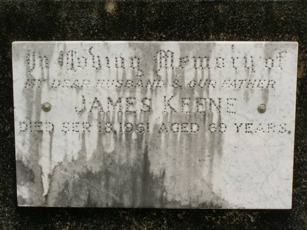 James KEENE,  | husband father,  | died 18 Ser? 1961 aged 69 years;  | Howard cemetery, City of Hervey Bay  | 