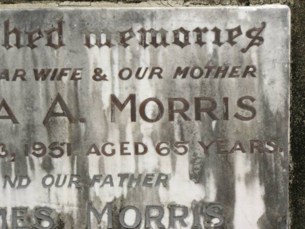 Clara A. MORRIS,  | wife mother,  | died 23 May 1951 aged 65 years;  | James MORRIS,  | father,  | died 29 May 1967 aged 88 years;  | Howard cemetery, City of Hervey Bay  | 