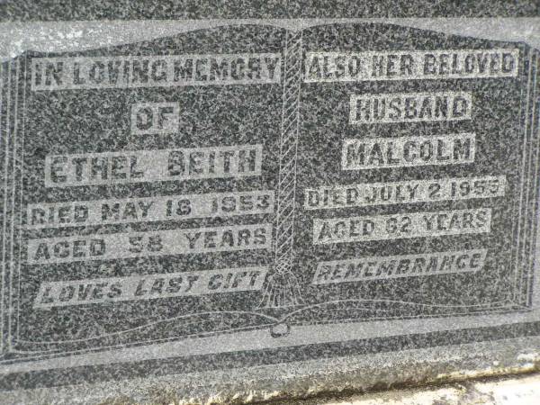 Ethel BEITH,  | died 18 May 1953 aged 58 years;  | Malcolm BEITH,  | husband,  | died 2 July 1955 aged 62 years;  | Howard cemetery, City of Hervey Bay  | 
