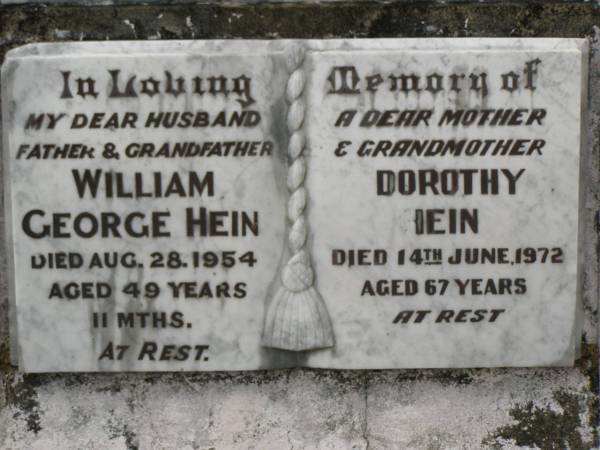 William George HEIN,  | husband father grandfather,  | died 28 Aug 1954 aged 49 years 11 months;  | Dorothy HEIN,  | mother grandmother,  | died 14 June 1972 aged 67 years;  | Howard cemetery, City of Hervey Bay  | 