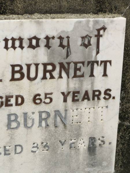 P.A. BURNETT,  | wife,  | died 20 Nov 1948 aged 65 years;  | J.W. BURNETT,  | father grandfather great-grandfather,  | aged 83 years;  | Howard cemetery, City of Hervey Bay  | 