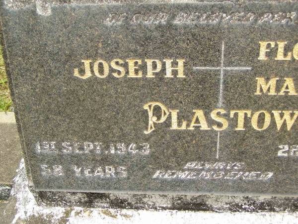 parents;  | Joseph PLASTOW,  | died 1 Sept 1943 aged 58 years;  | Florence Matilda PLASSTOW,  | died 26 Dec 1976 aged 88 years;  | Howard cemetery, City of Hervey Bay  | 