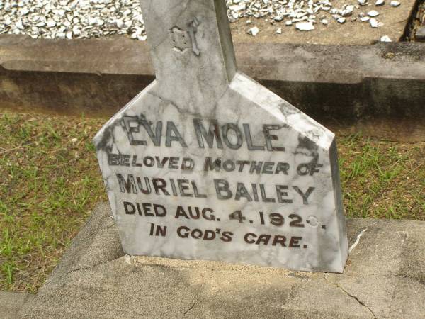 Eva MOLE,  | mother of Muriel BAILEY,  | died 4 Aug 1920;  | Howard cemetery, City of Hervey Bay  | 